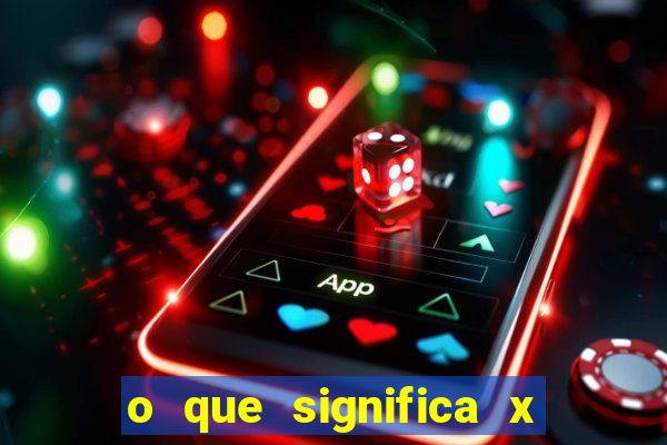 o que significa x no sportingbet